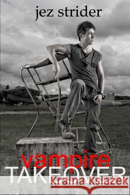 Vampire Takeover: A Tale of Survival Jez Strider 9781482070293 Createspace