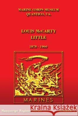 Louis McCarty Little 1878 - 1960 U. S. Marin Martin K. Gordon 9781482070491