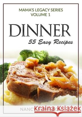 DINNER - 55 Easy Recipes Nancy N Wilson 9781482070903