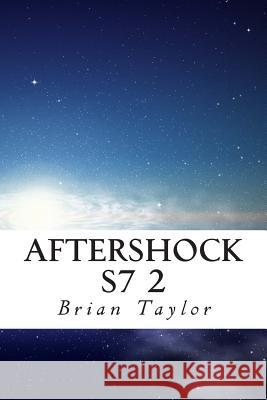 Aftershock S7 2 Brian P. Taylor 9781482071153 Createspace