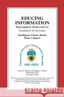 Educing Information: Interrogation Science And Art Kleinman, Steven M. 9781482071993 Createspace