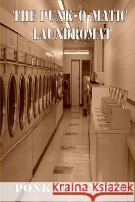 The Punk-O-Matic Laundromat Ponk Vonsydow 9781482072648 Createspace