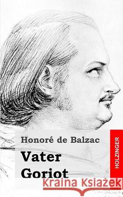 Vater Goriot: Le père Goriot De Balzac, Honore 9781482073331