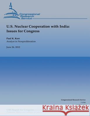 U.S. Nuclear Cooperation with India: Issues for Congress Paul K. Kerr 9781482075878