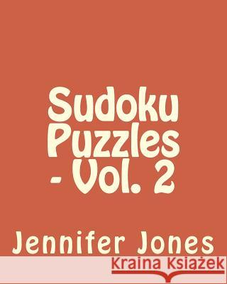 Sudoku Puzzles - Vol. 2: Easy to Read, Large Grid Sudoku Puzzles Jennifer Jones 9781482076486 Createspace