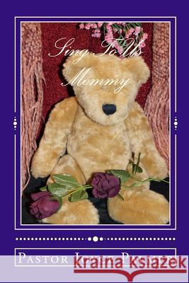 Sing To Us Mommy Palmer, Joyce a. 9781482077728 Createspace