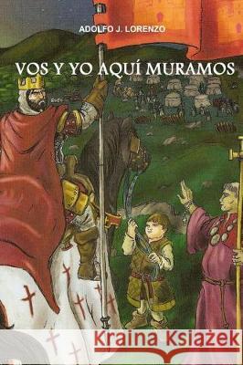 Vos y Yo Aqui Muramos Lorenzo Roch, Adolfo Javier 9781482078176