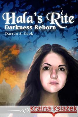 Hala's Rite: Darkness Reborn Darren S. Cook Becca a. Lenox Tim Fesmire 9781482079142 Createspace