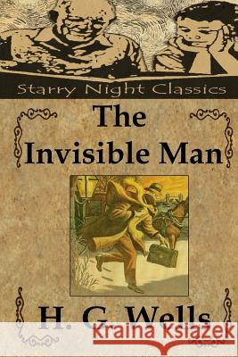 The Invisible Man H. G. Wells Richard S. Hartmetz 9781482080667