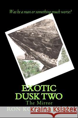 Exotic Dusk Book Two Ron W. Koppelberge 9781482083026 Createspace