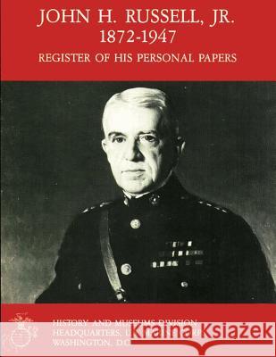 John H. Russell, Jr., 1872-1947: Register Of His Personal Papers MacPherson, R. T. 9781482083279 Createspace