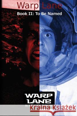 Warp Lane Book 2: To Be Named Jeffrey Alan Siebrecht 9781482085754 Createspace