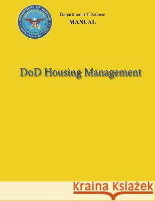 DoD Housing Management (DoD 4165.63-M) Defense, Department Of 9781482088519 Createspace
