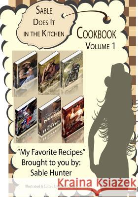 Sable Does It in the Kitchen Volume 1 Sable Hunter Barb Caruso 9781482089868 Createspace