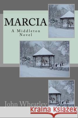 Marcia: A Middleton Novel John Wheatley 9781482091083