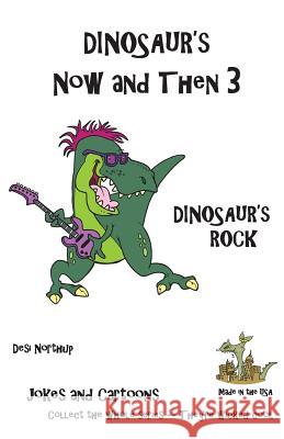 Dinosaur's Now and Then 3: Dinosaur's Rock in Black + White Desi Northup 9781482092004