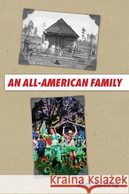 An All-American Family Joel Spring 9781482092134 Createspace