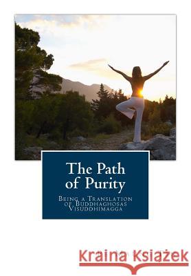 The Path of Purity: Being a Translation of Buddhaghosas Visuddhimagga Pe Maung Tin 9781482092370 Createspace