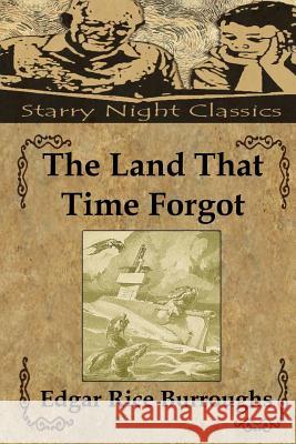 The Land That Time Forgot Edgar Rice Burroughs Richard S. Hartmetz 9781482092622