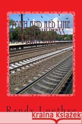 Portland Red Line Train Business Directory Randy Luethye 9781482093049 Createspace