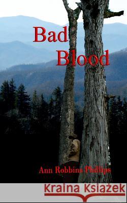 Bad Blood Ann Robbins Phillips 9781482093896 Createspace