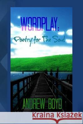 Wordplay: Poetry for The Soul Stallworth Jr, Aaron D. 9781482094466 Createspace