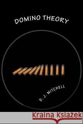 Domino Theory D. J. Mitchell 9781482095081 Createspace