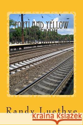 Portland Yellow Line Train Business Directory Randy Luethye 9781482095715 Createspace