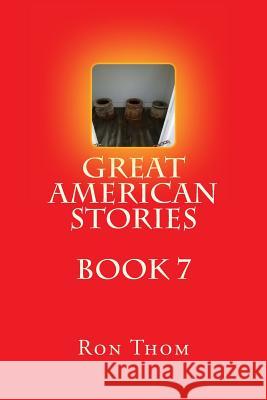 Great American Stories Book 7 Ron Thom 9781482096279 Createspace