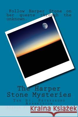 The Harper Stone Mysteries: The St. Pettersburg Apparition Alison Pitts Heidi Hawk 9781482096446