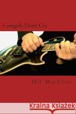 Cowgirls Don't Cry Jet MacLeod 9781482097207 Createspace