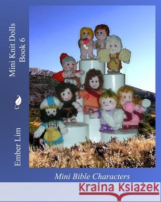 Mini Knit Dolls Book 6: Mini Bible Characters Ember Lim 9781482098372 Createspace Independent Publishing Platform