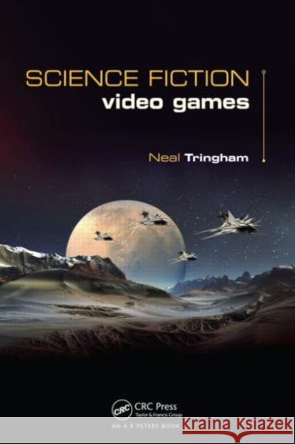 Science Fiction Video Games Neal Roger Tringham 9781482203882 AK Peters