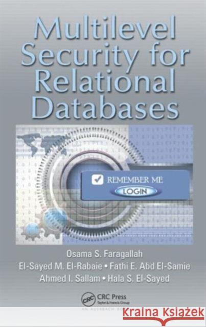 Multilevel Security for Relational Databases Osama S. Faragallah El-Sayed M. El-Rabaie Fathi E. Abd El-Samie 9781482205398