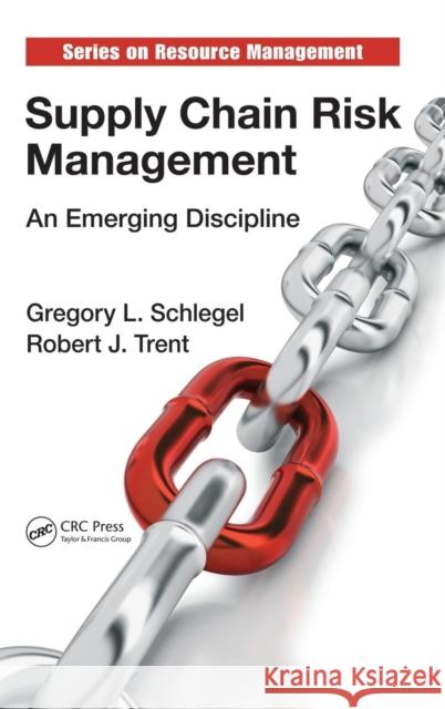 Supply Chain Risk Management: An Emerging Discipline Schlegel, Gregory L. 9781482205978 CRC Press