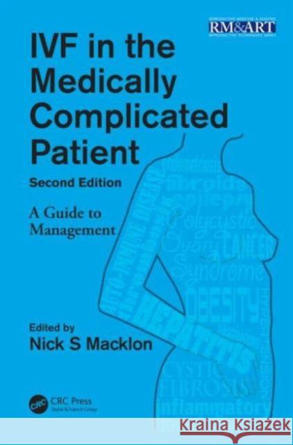 Ivf in the Medically Complicated Patient: A Guide to Management Macklon, Nick 9781482206692 CRC Press