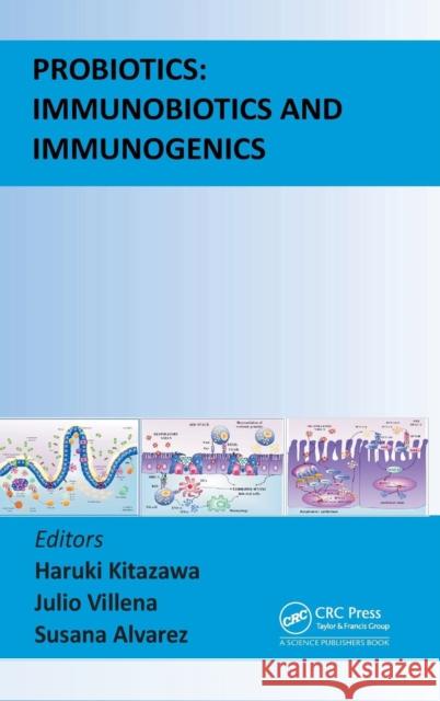 Probiotics: Immunobiotics and Immunogenics Kitazawa, Haruki 9781482206845