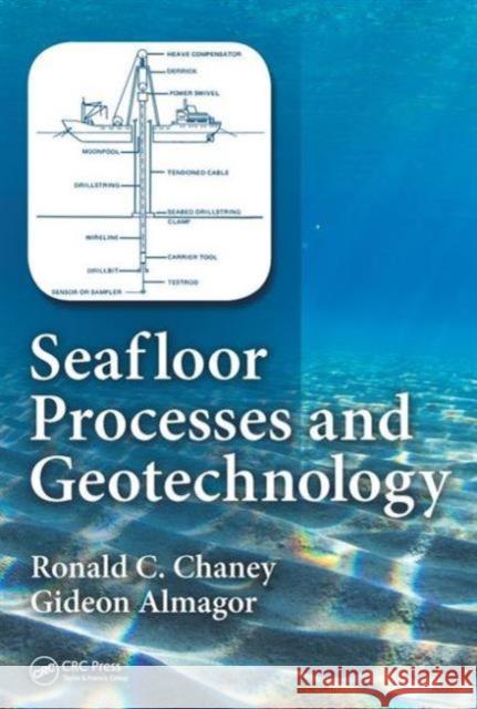 Seafloor Processes and Geotechnology Ronald C. Chaney Gideon Almagor 9781482207408 CRC Press