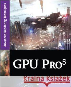 GPU Pro 5: Advanced Rendering Techniques Wolfgang Engel 9781482208634 AK Peters