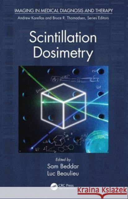 Scintillation Dosimetry Sam Beddar Luc Beaulieu 9781482208993 CRC Press