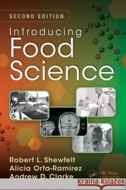 Introducing Food Science Robert L. Shewfelt Alicia Orta-Ramirez Andrew D. Clarke 9781482209747 CRC Press
