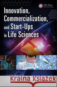 Innovation, Commercialization, and Start-Ups in Life Sciences James F. Jordan 9781482210125 CRC Press