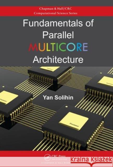 Fundamentals of Parallel Multicore Architecture Yan Solihin 9781482211184 CRC Press