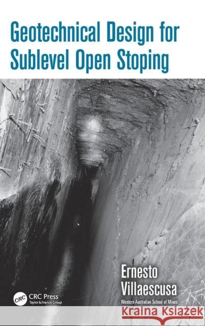 Geotechnical Design for Sublevel Open Stoping Ernesto Villaescusa 9781482211887