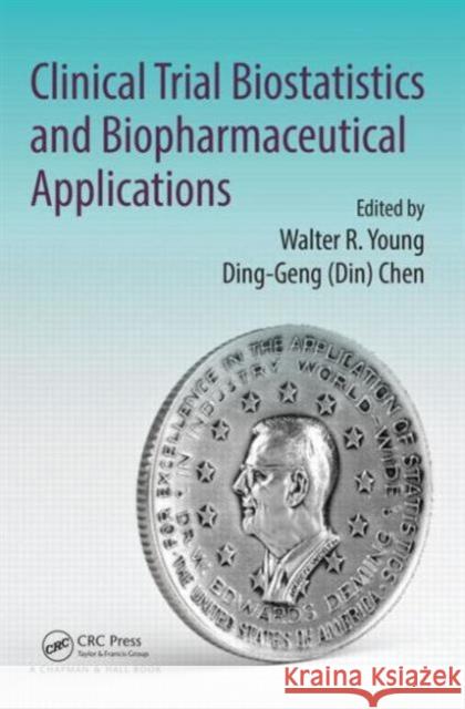 Clinical Trial Biostatistics and Biopharmaceutical Applications Walter R. Young Ding-Geng (Din) Chen 9781482212181 CRC Press