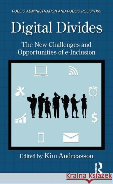 Digital Divides: The New Challenges and Opportunities of E-Inclusion Andreasson, Kim 9781482216592 CRC Press