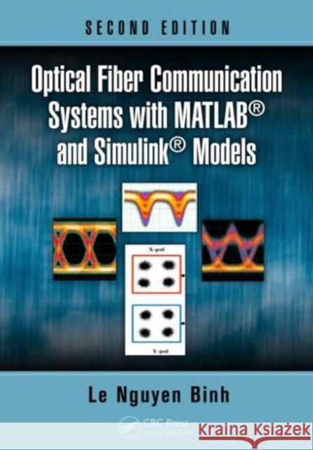 Optical Fiber Communication Systems with MATLAB and Simulink Models Binh, Le Nguyen 9781482217513
