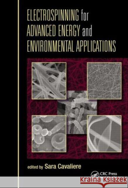 Electrospinning for Advanced Energy and Environmental Applications Sara Cavaliere 9781482217674 CRC Press