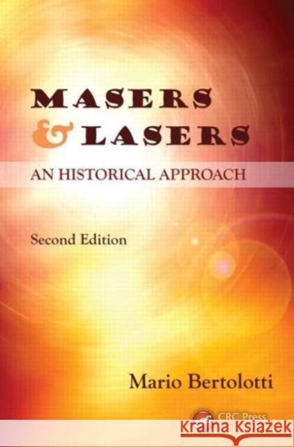 Masers and Lasers: An Historical Approach Mario Bertolotti 9781482217773 CRC Press