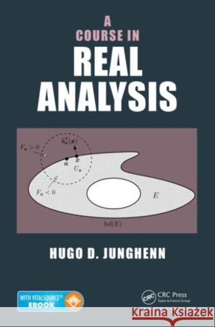 A Course in Real Analysis Hugo D. Junghenn 9781482219272 CRC Press